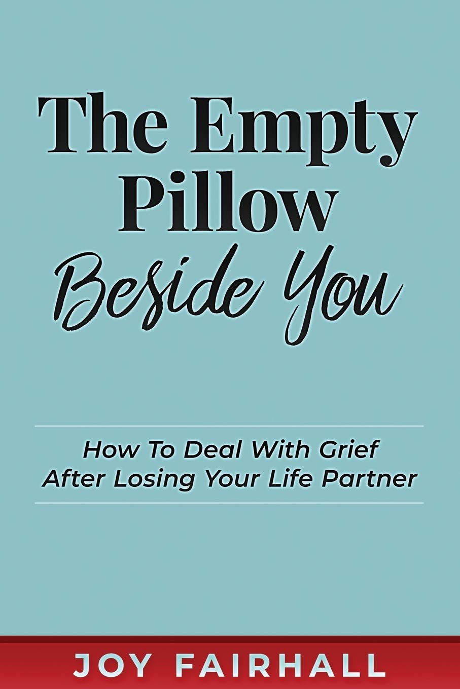 The Empty Pillow Beside You: How To Deal With Grief After Losing Your Life Partner Social Sciences
