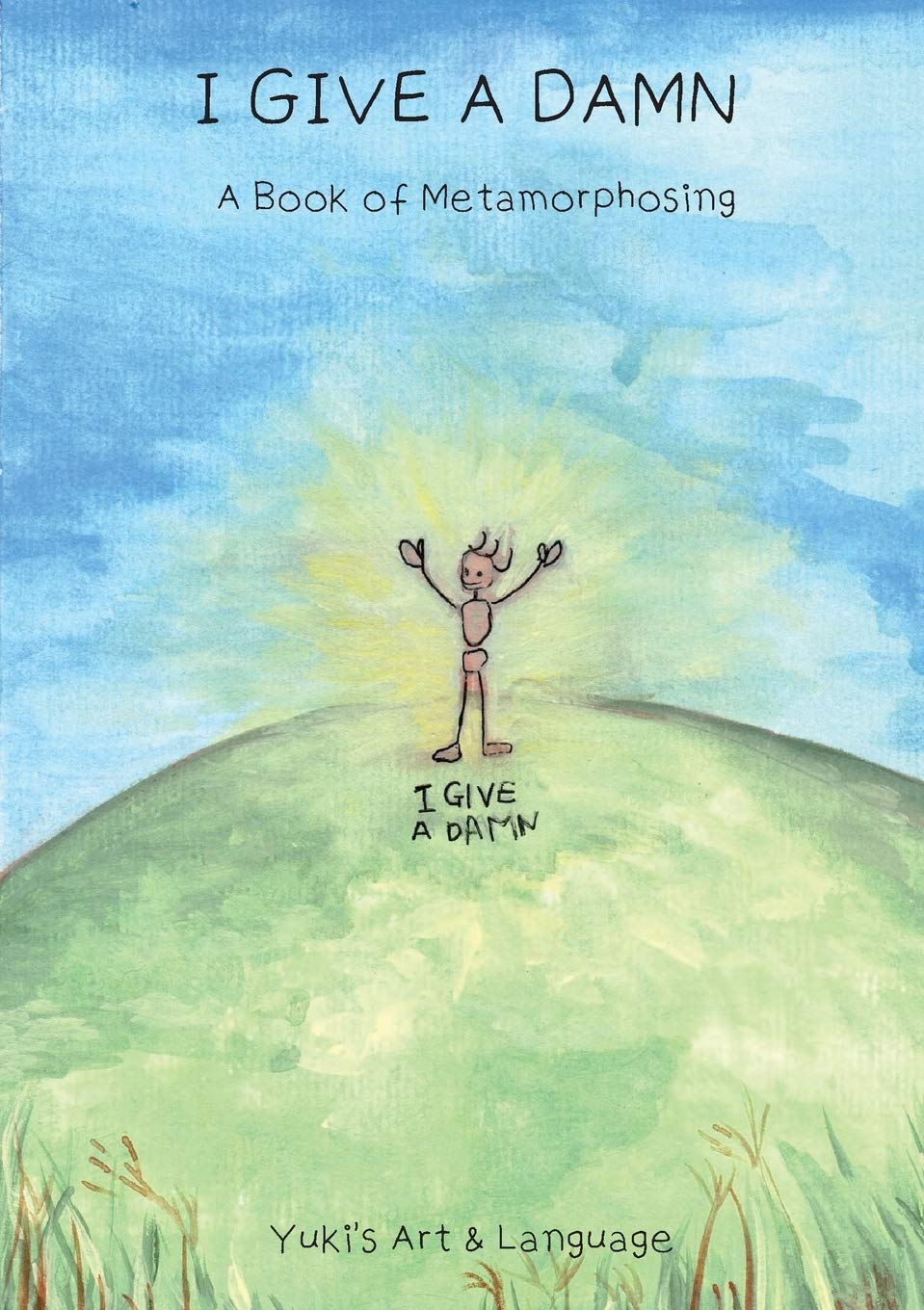 I Give a Damn: A Book of Metamorphosing Business, Finance & Career