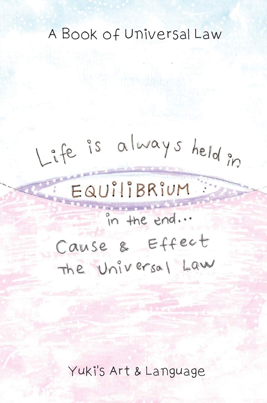 Life Is Always Held in Equilibrium: A Book of Universal Law Business, Finance & Career