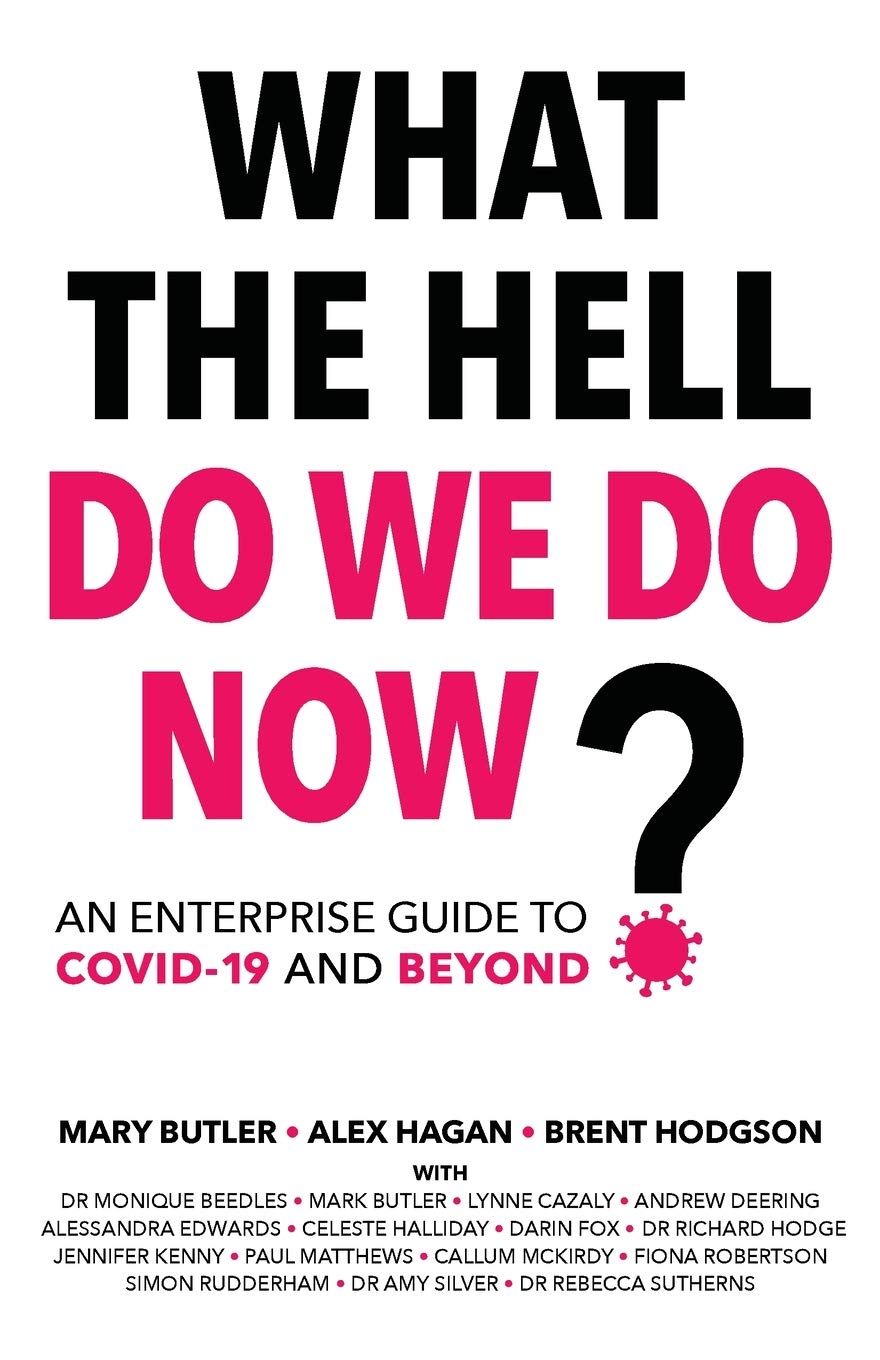 What The Hell Do We Do Now?: An enterprise guide to COVID-19 and beyond book