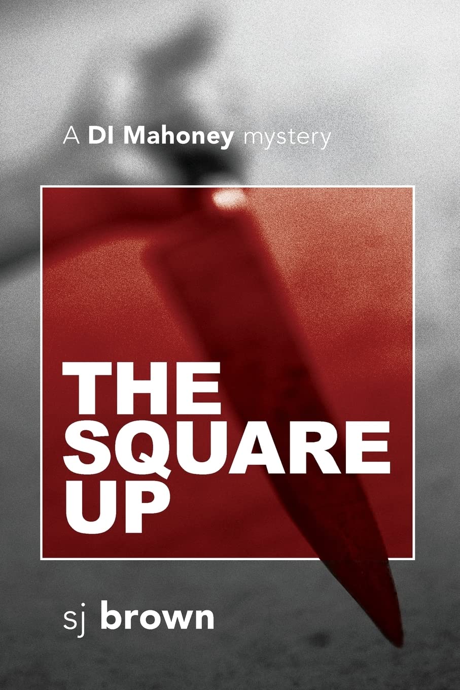 The Square Up: A DI Mahoney mystery (The Di Mahoney) Action & Adventure