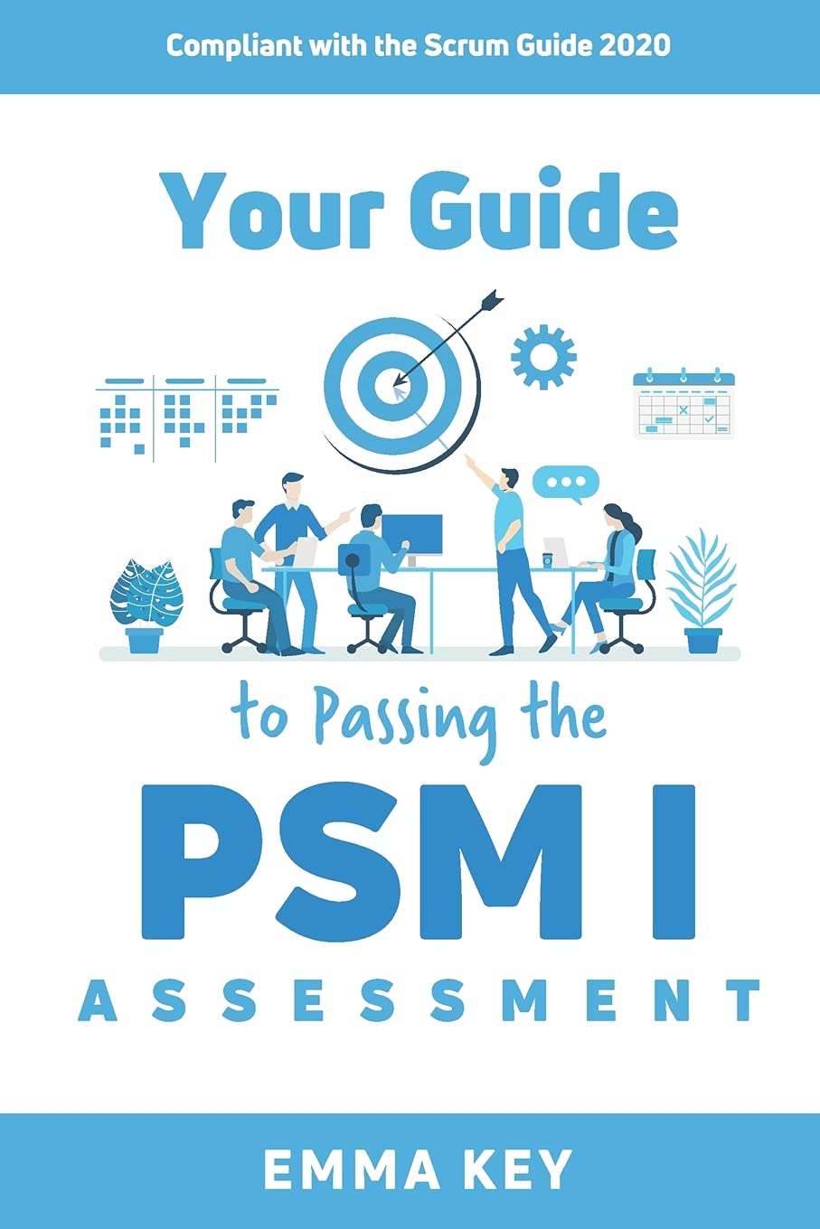Your Guide to Passing the PSM I Assessment: Compliant with the Scrum Guide 2020 book