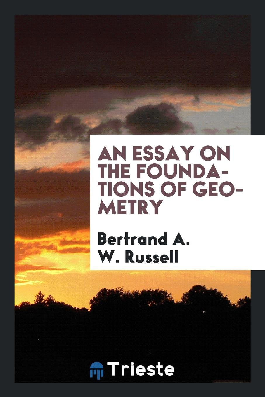 An Essay on the Foundations of Geometry Mathematics