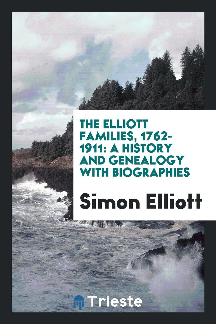 The Elliott Families, 1762-1911: A History and Genealogy with Biographies ... Contemporary literature