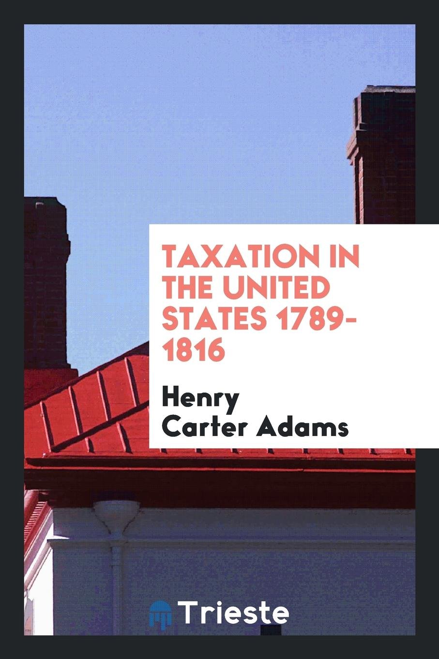 Taxation in the United States 1789-1816 Law