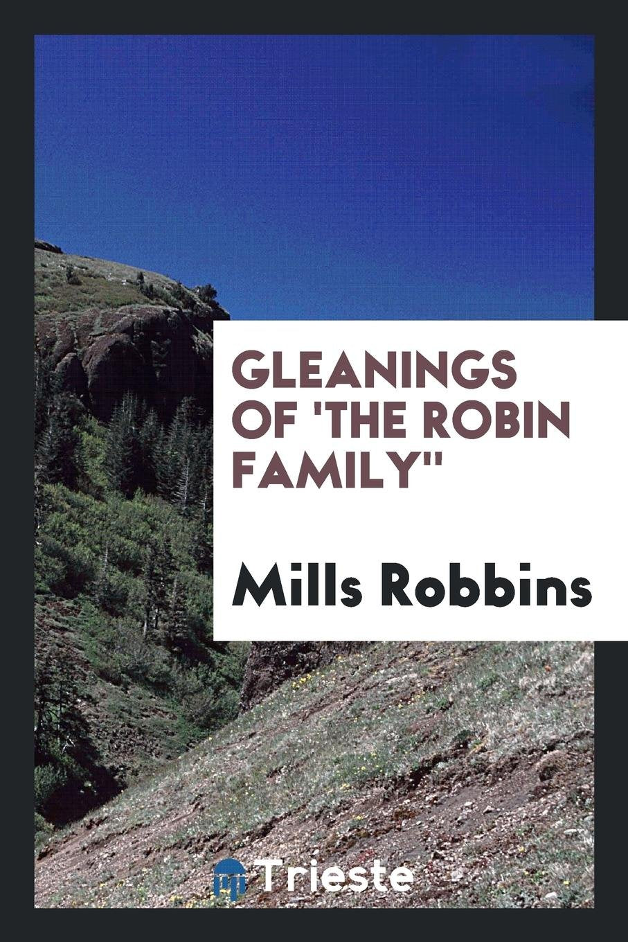 Gleanings of 'the Robin Family' by a Robin . Private Ed. [with ... Politics & Society