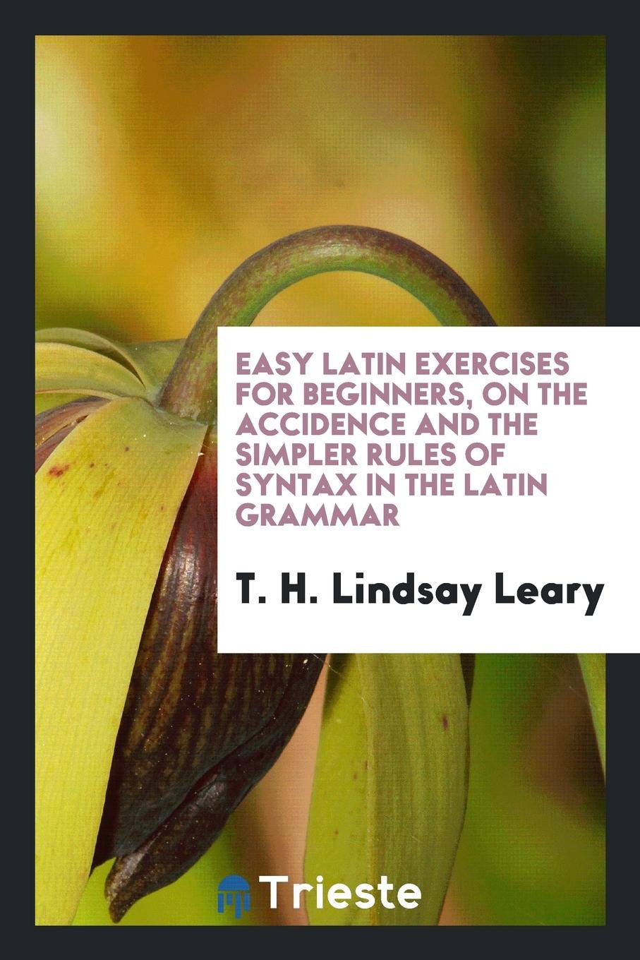 Easy Latin Exercises for Beginners on the Accidence . Politics & History