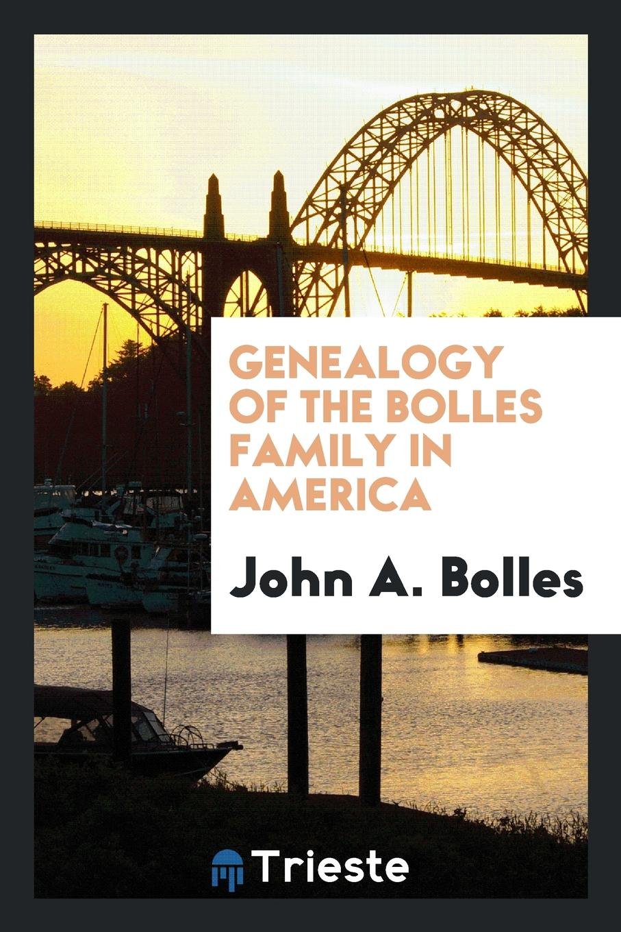 Genealogy of the Bolles Family in America Leisure, Home & Garden
