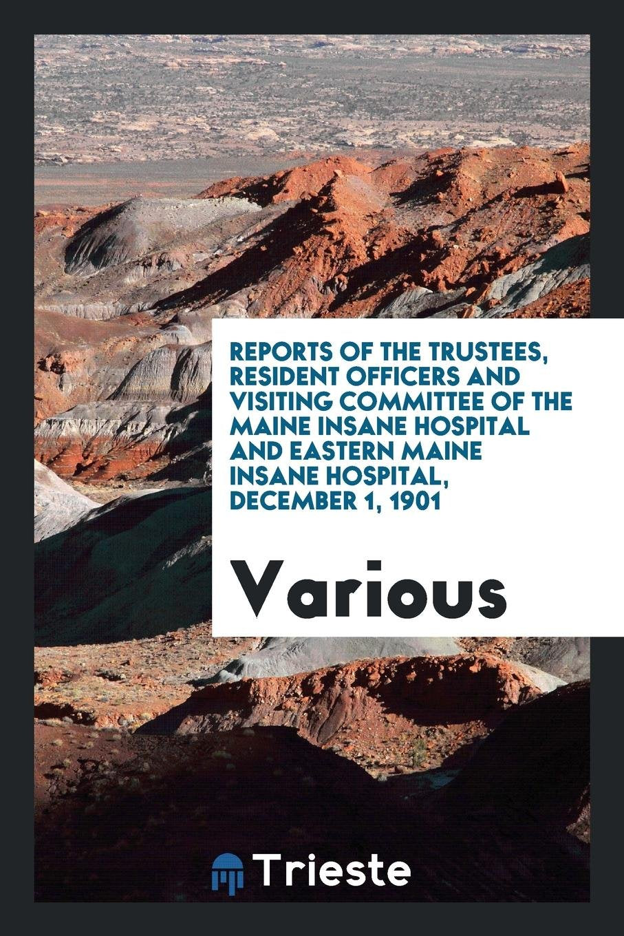 Reports of the Trustees and Resident Officers of the Maine State Hosppitals Medicine