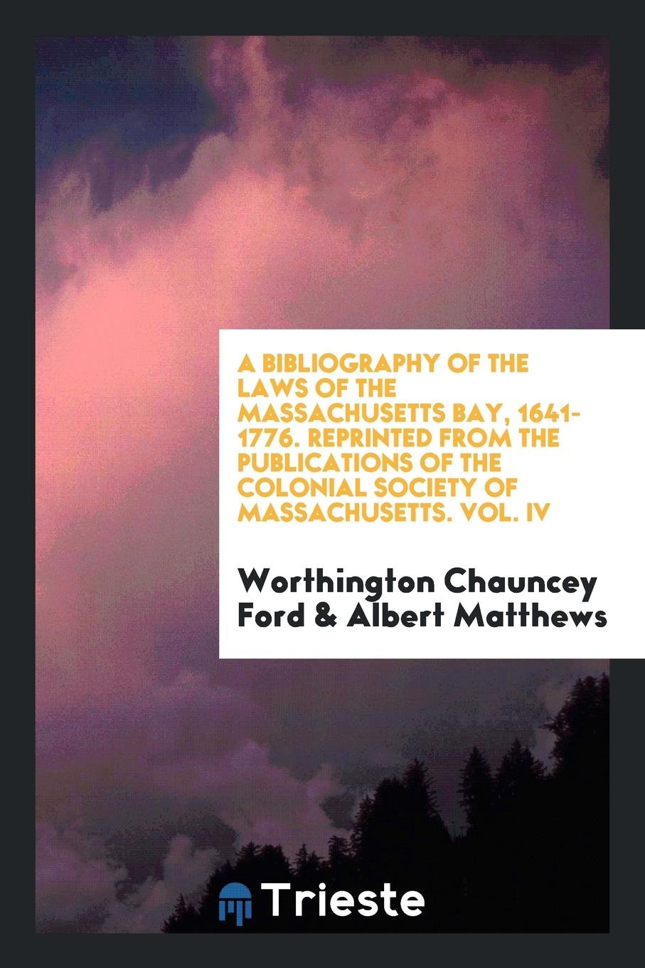A Bibliography of the Laws of the Massachusetts Bay, 1641-1776 Social Sciences