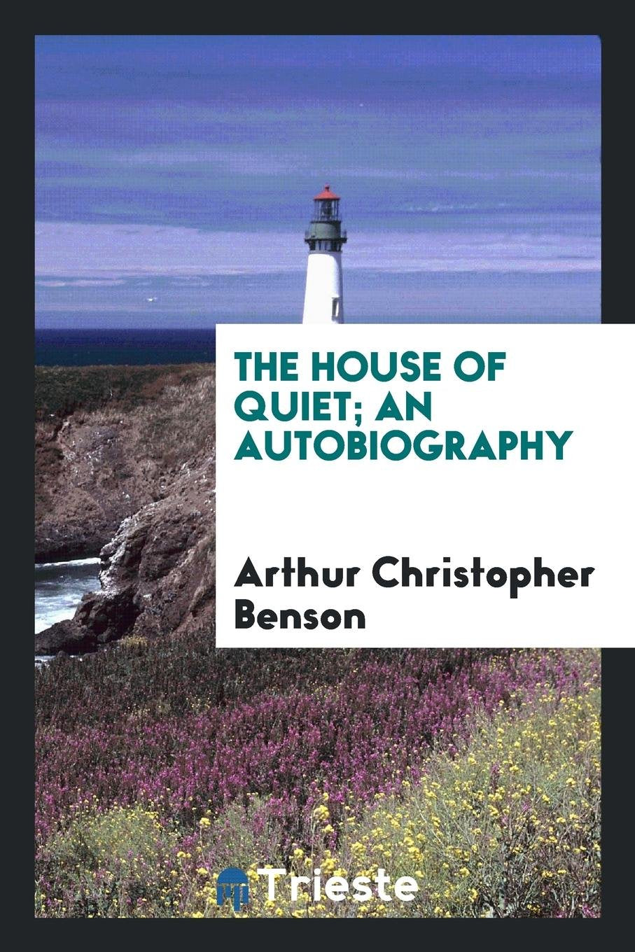 The House of Quiet; An Autobiography Politics & History