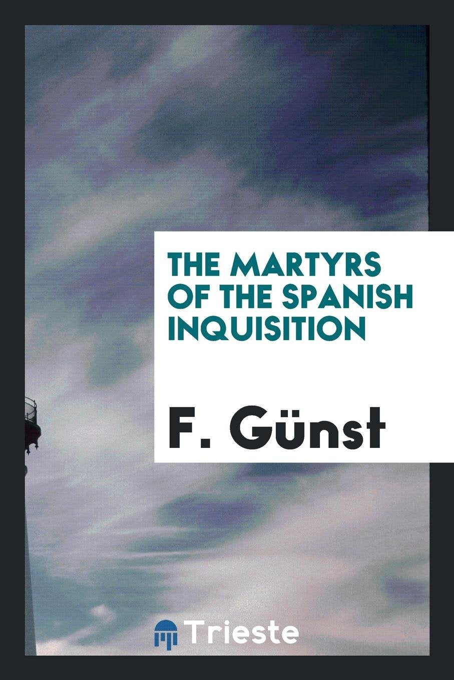 The Martyrs of the Spanish Inquisition Politics & History