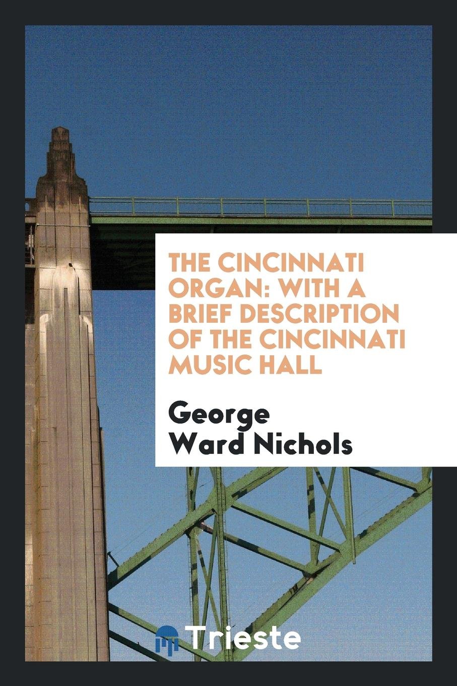 The Cincinnati Organ: With a Brief Description of the Cincinnati Music Hall Media & Communication