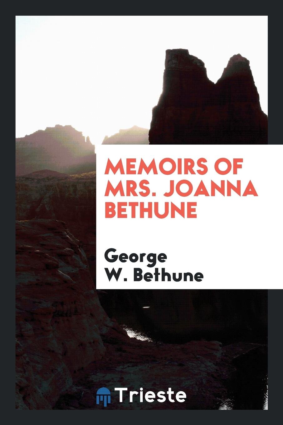 Memoirs of Mrs. Joanna Bethune Memories