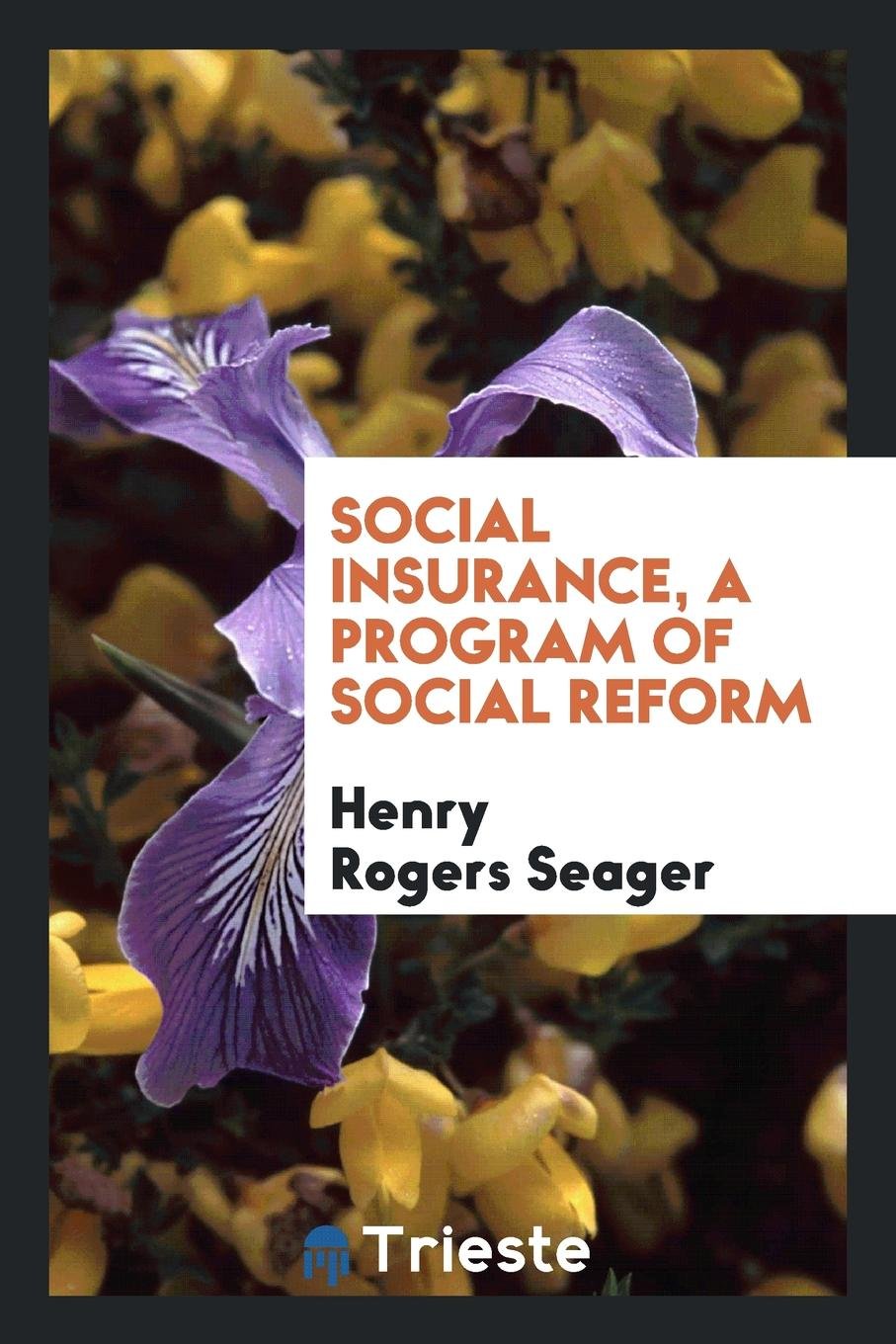 Social Insurance, a Program of Social Reform Social Sciences