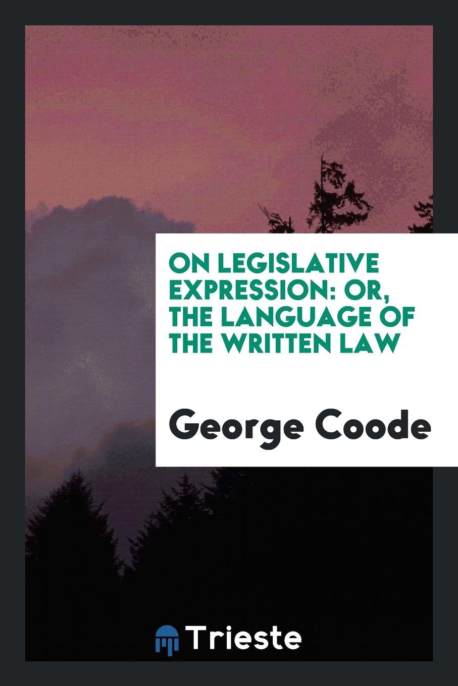 On Legislative Expression; Or, the Language of the Written Law Law