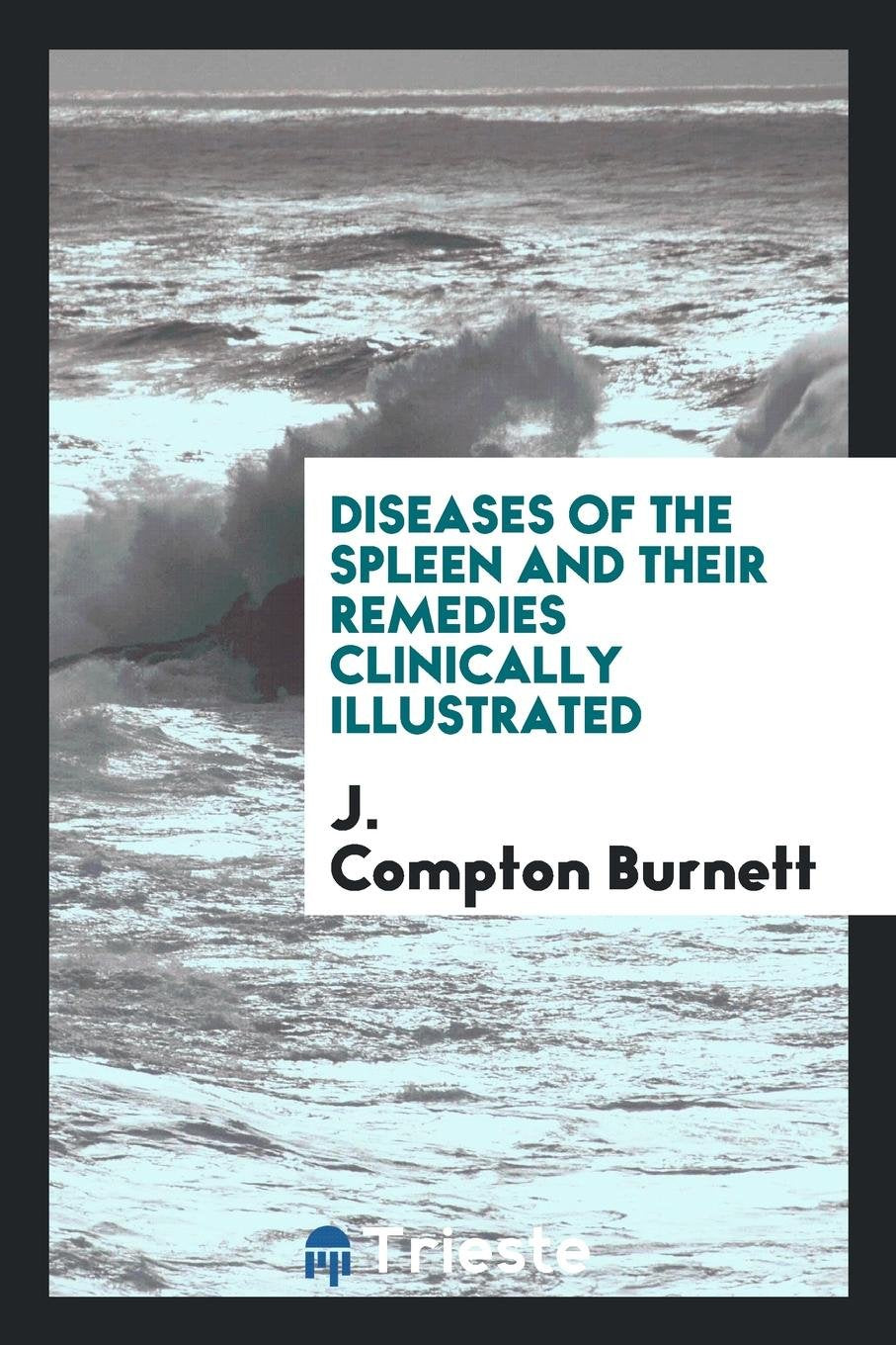 Diseases of the Spleen and Their Remedies Clinically Illustrated Medicine