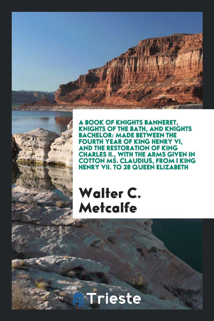 A Book of Knights Banneret, Knights of the Bath, and Knights Bachelor: Made ... Social Sciences