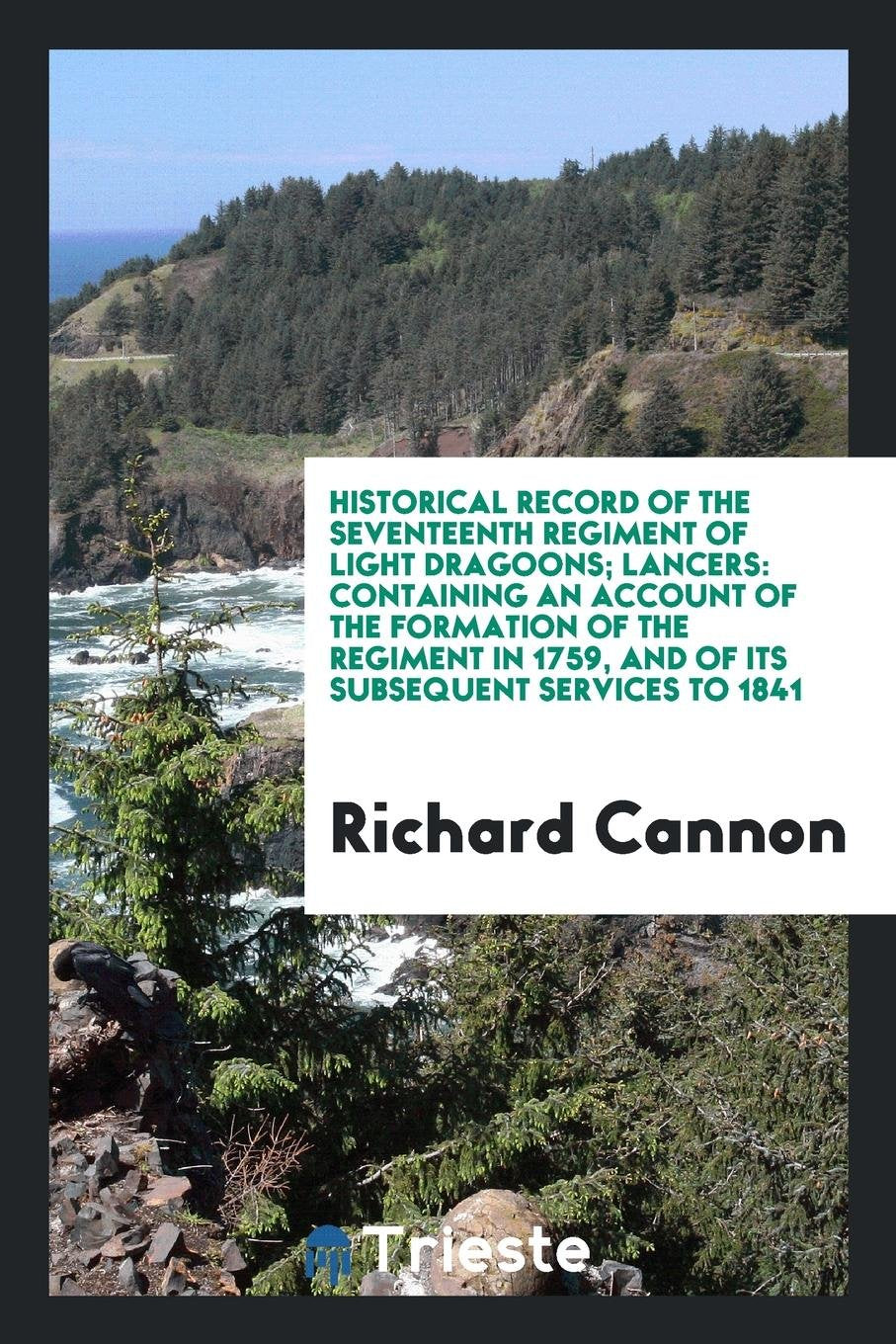 Historical Record of the Seventeenth Regiment of Light Dragoons, Lancers: Containing an Account ... Contemporary literature