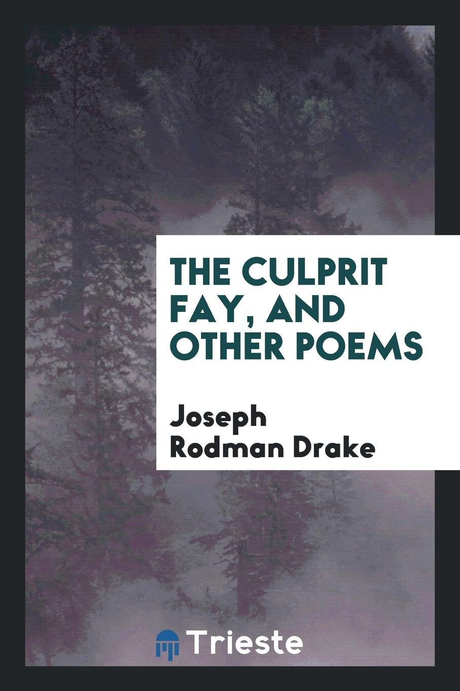 The Culprit Fay, and Other Poems Politics & History