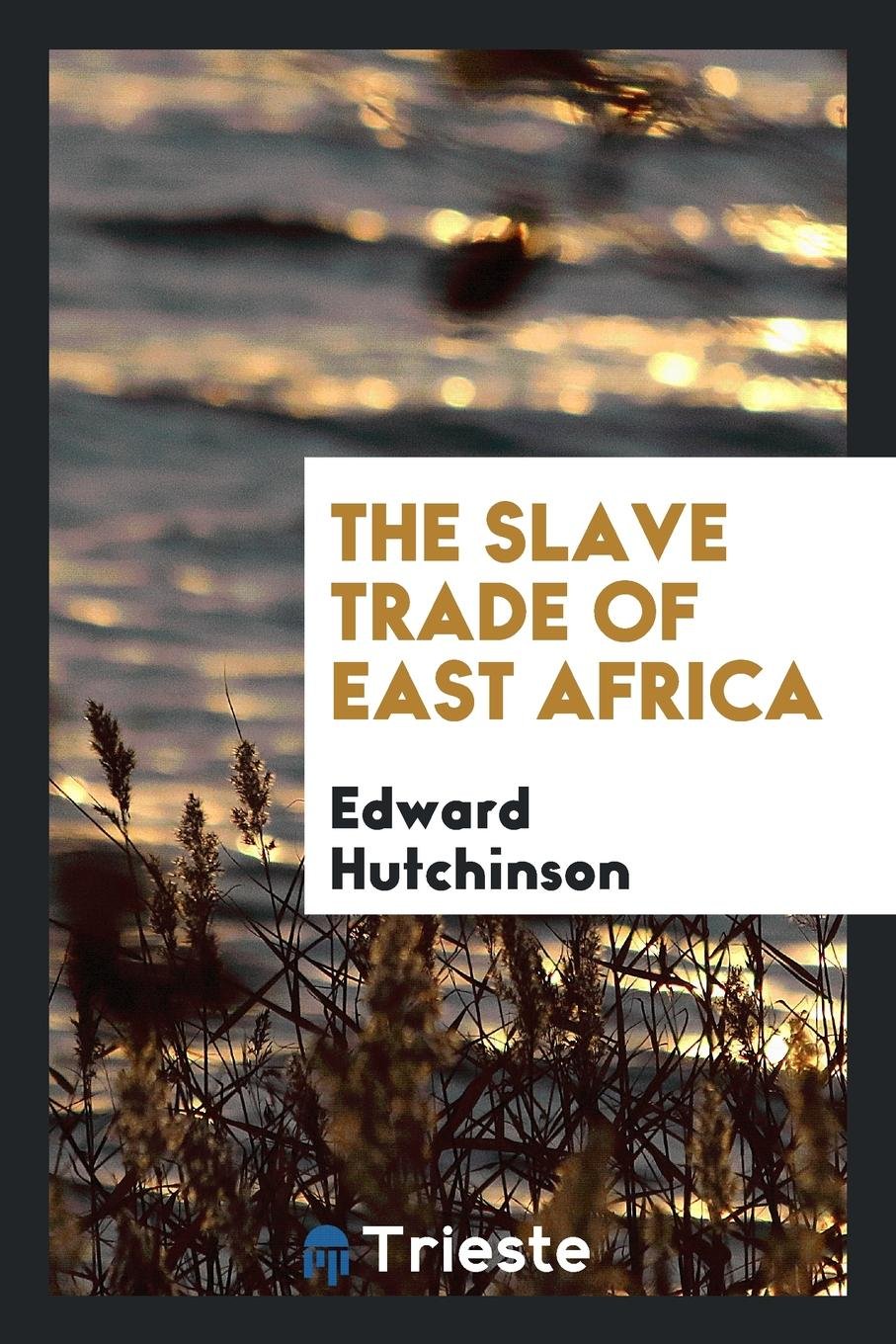 The Slave Trade of East Africa Social Sciences