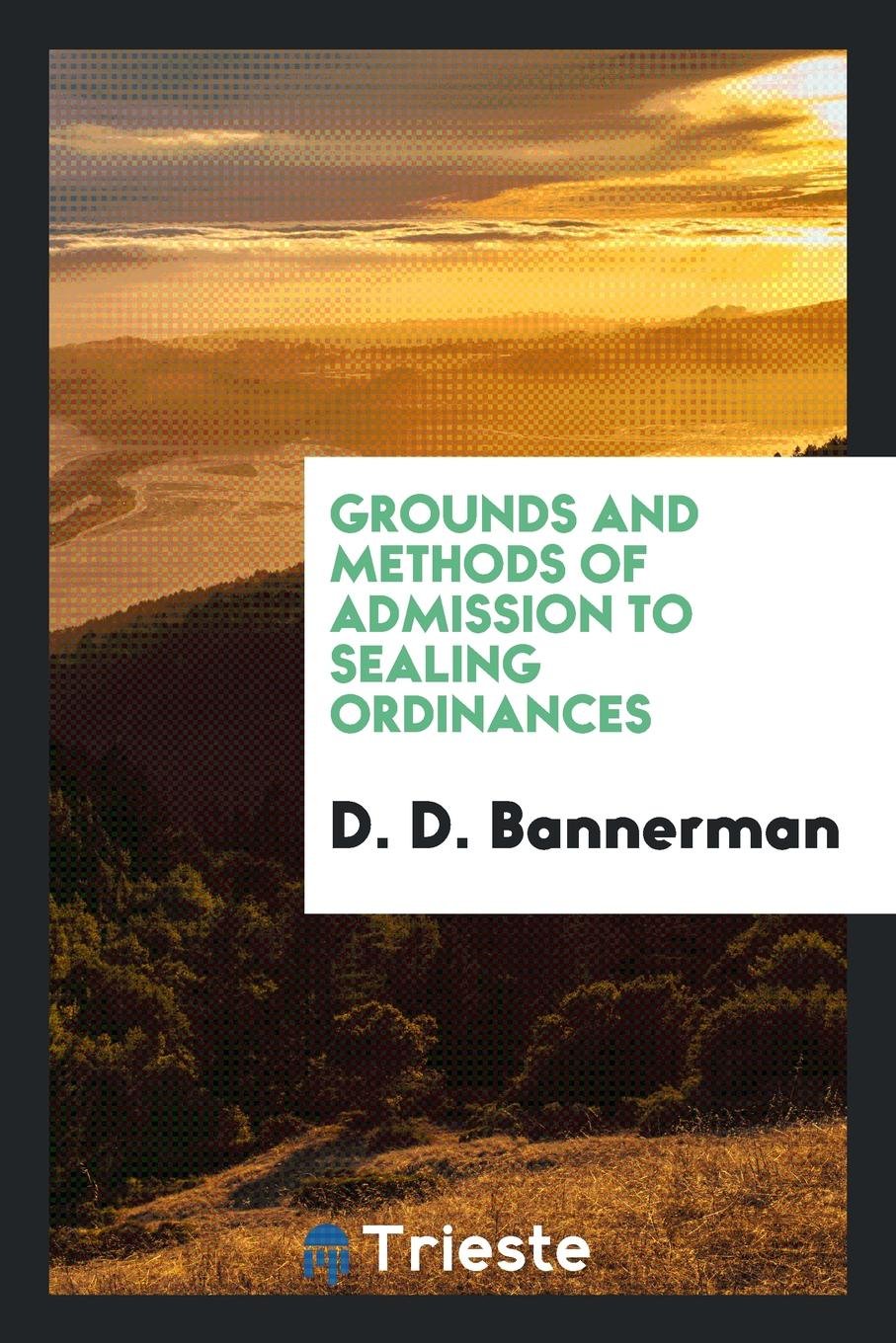 Grounds and Methods of Admission to Sealing Ordinances ... Reference Books