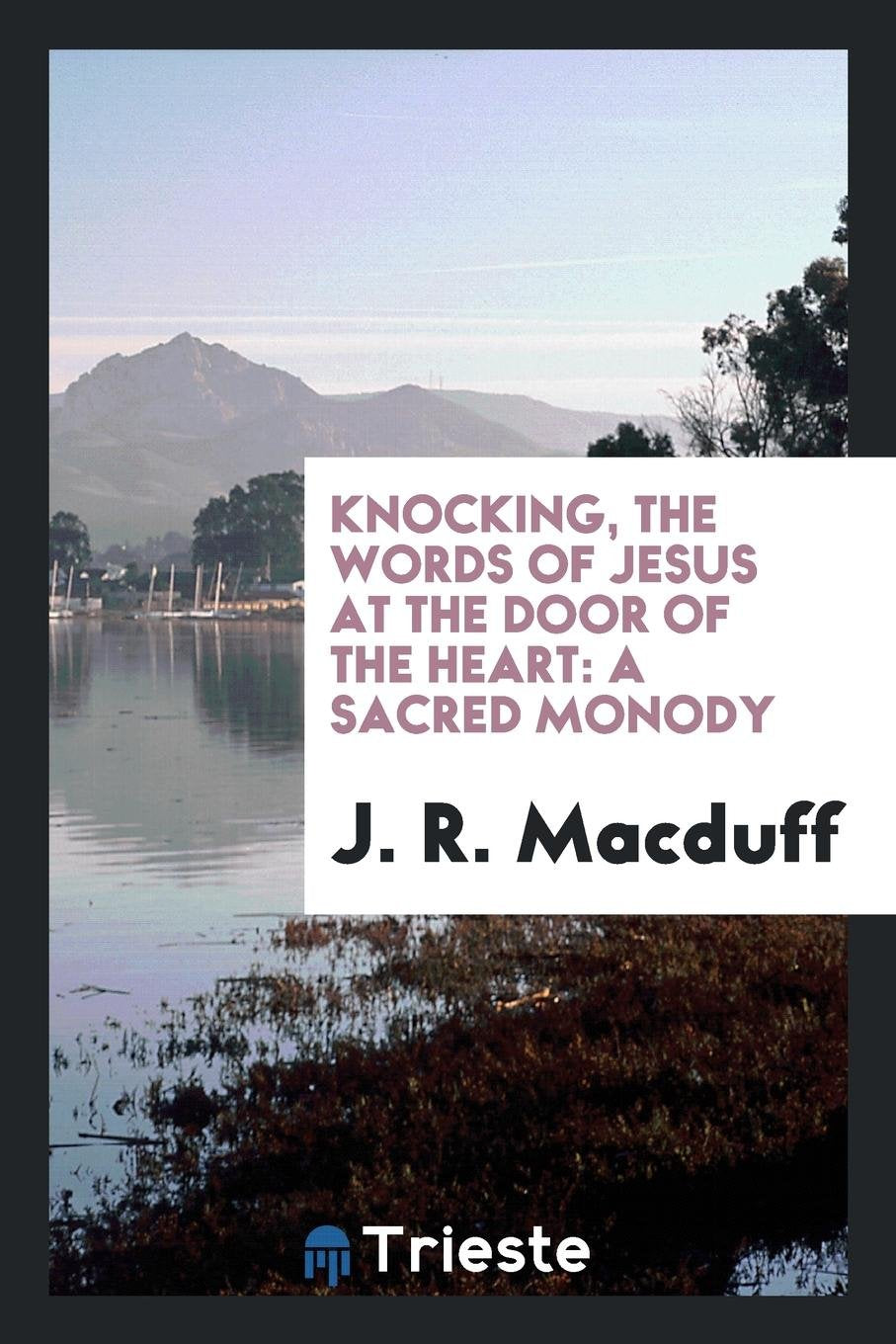 Knocking, the Words of Jesus at the Door of the Heart, a Monody Politics & History