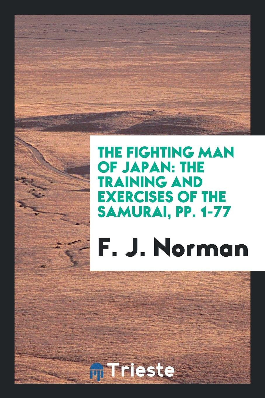 The Fighting Man of Japan: The Training and Exercises of the Samurai Leisure, Home & Garden