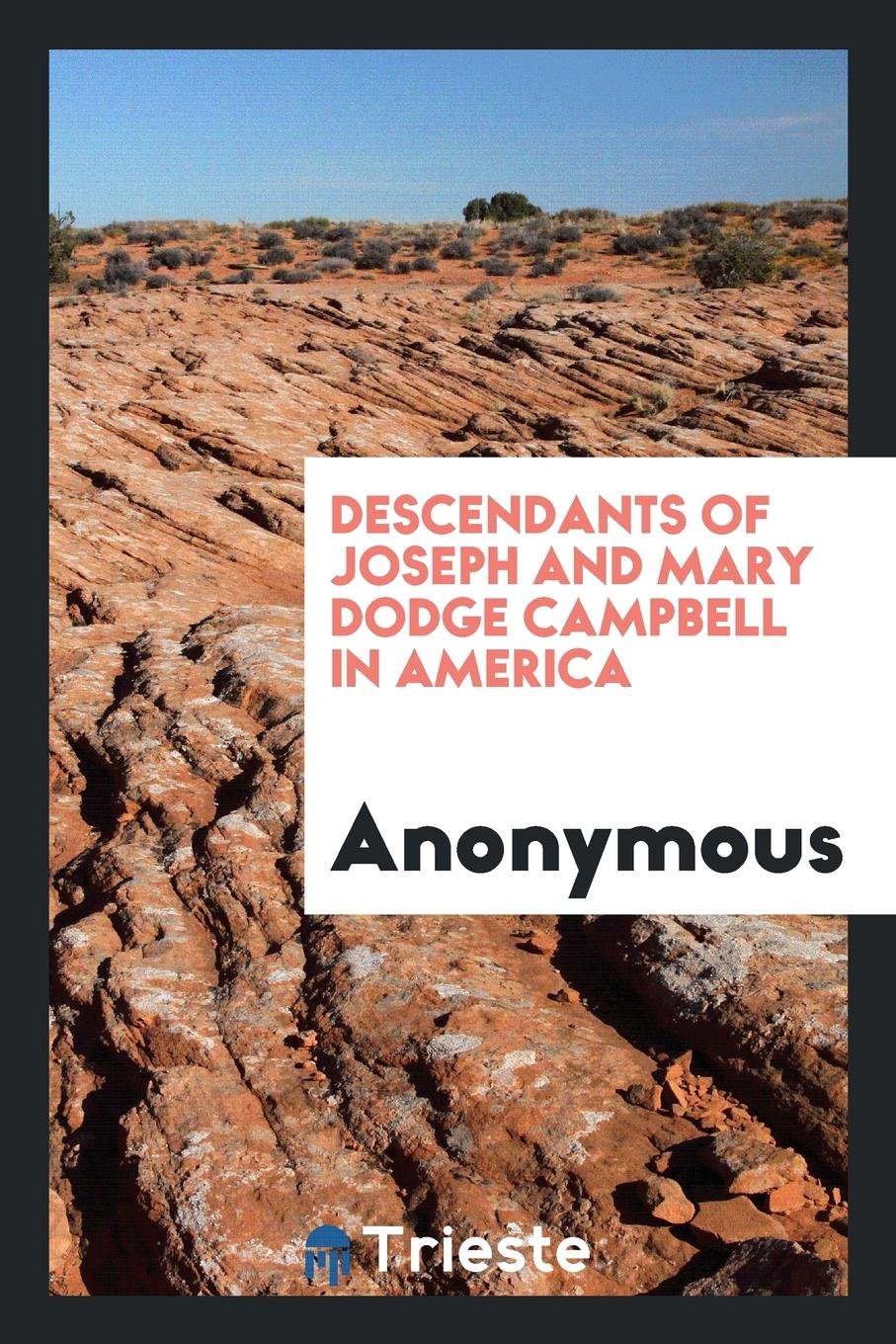 Descendants of Joseph and Mary Dodge Campbell in America: In Which Is ... Reference Books