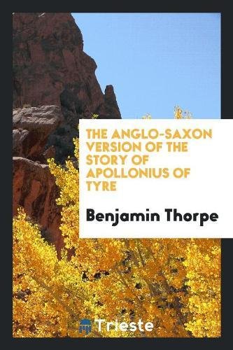 The Anglo-Saxon Version of the Story of Apollonius of Tyre Books