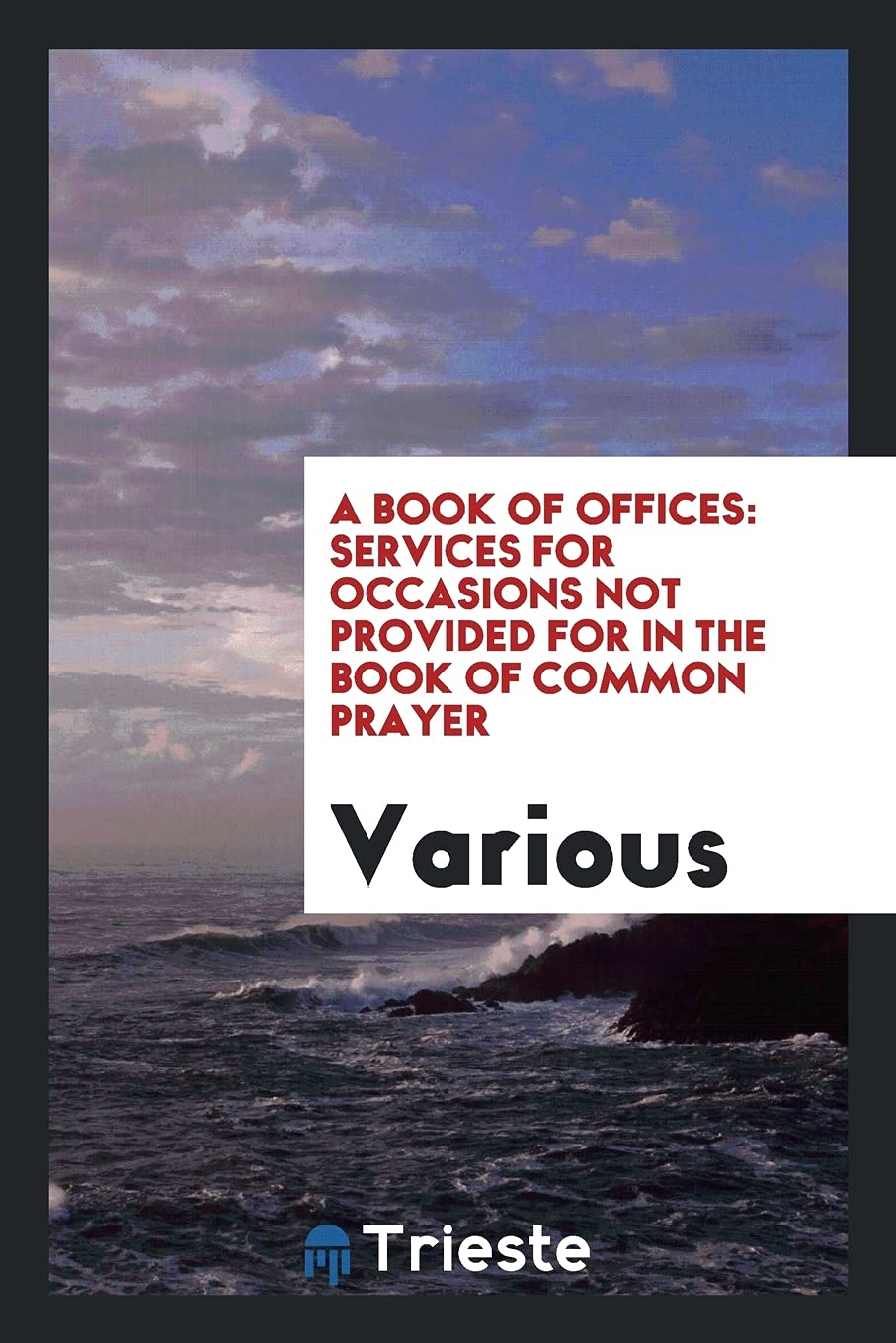 A Book of Offices: Services for Occasions Not Provided for in the Book of Common Prayer Social Sciences