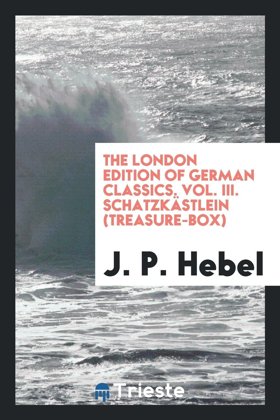 The London Edition of German Classics with Intr. by H. Sch nemann Politics & History