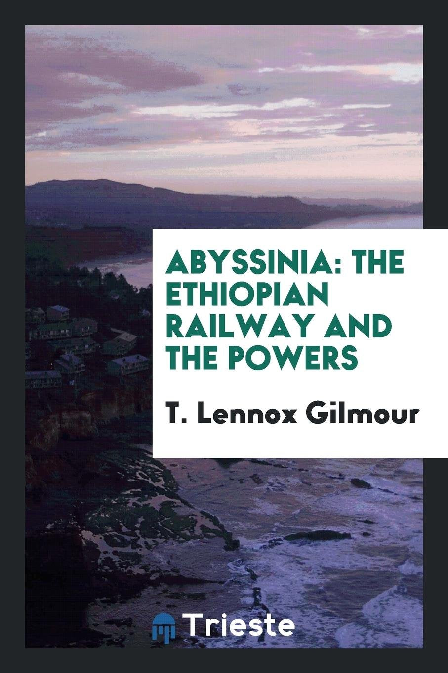 Abyssinia: The Ethiopian Railway and the Powers Politics & History