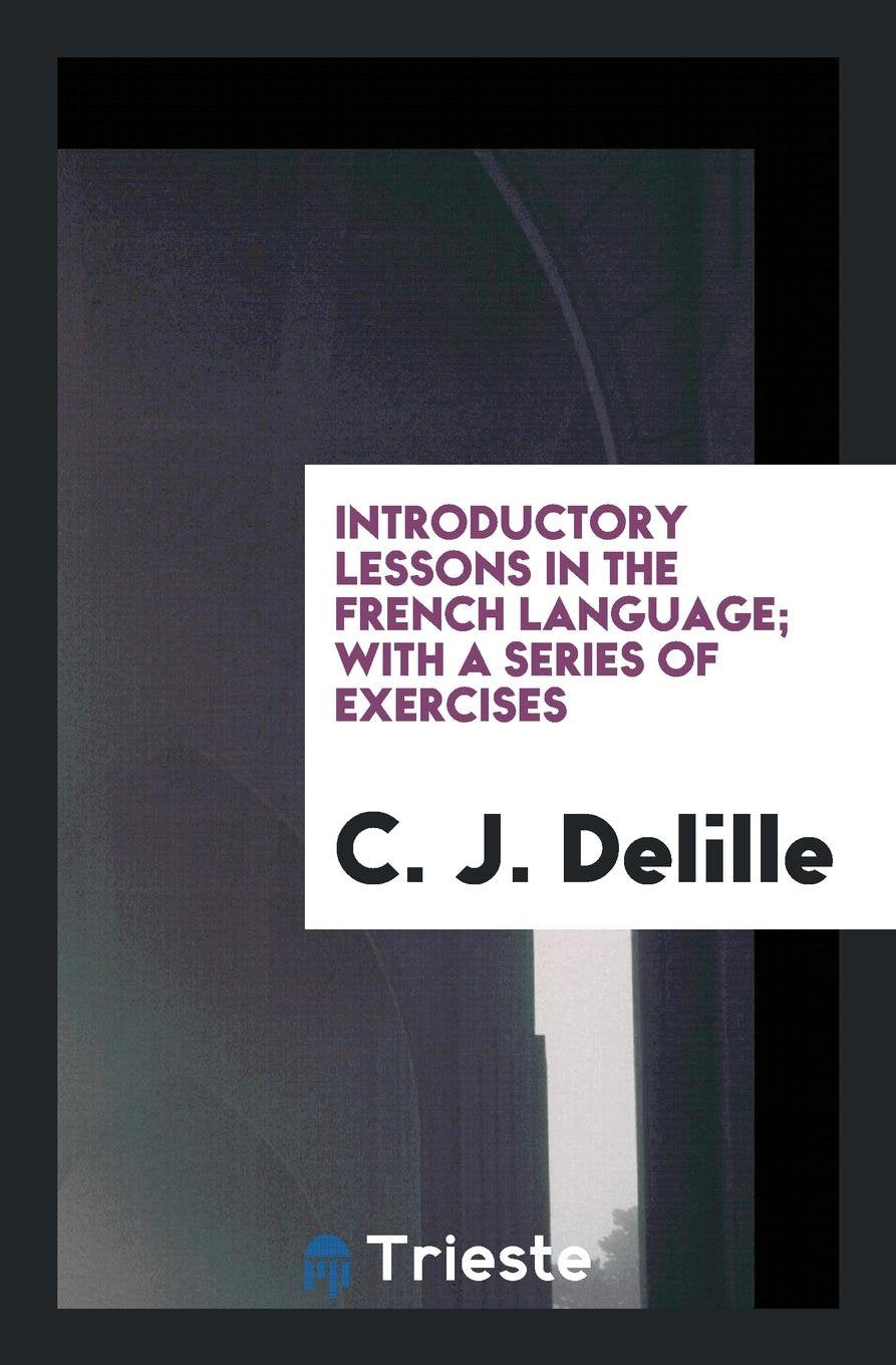 Introductory Lessons in the French Language Politics & History