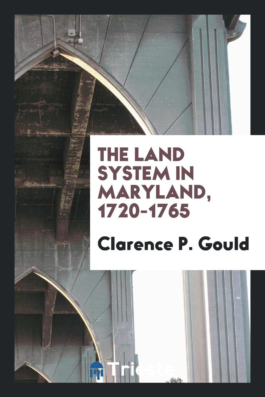 The Land System in Maryland, 1720-1765 Geology & Geography
