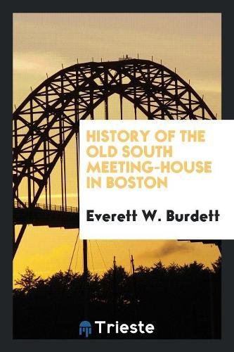 History of the Old South Meeting-House in Boston Memories