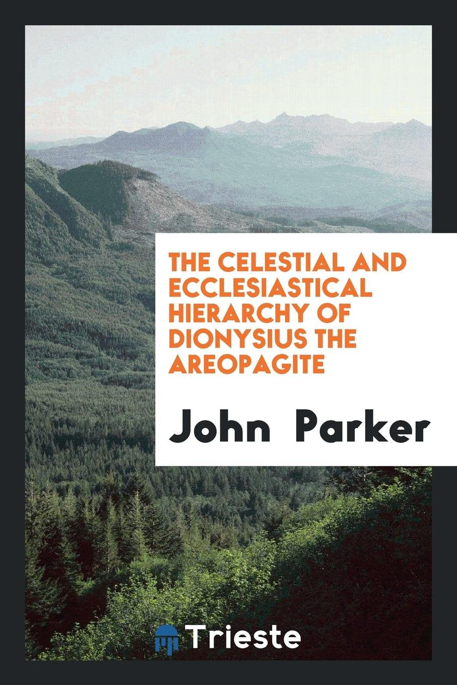 The Celestial and Ecclesiastical Hierarchy of Dionysius the Areopagite Religion & Esotericism