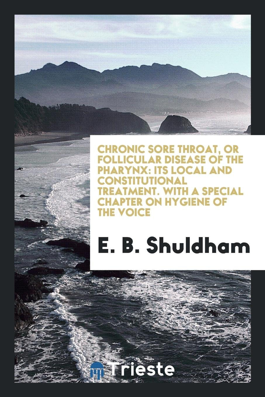 Chronic Sore Throat, or Follicular Disease of the Pharynx: Its Treatment Health, Nutrition & Fitness