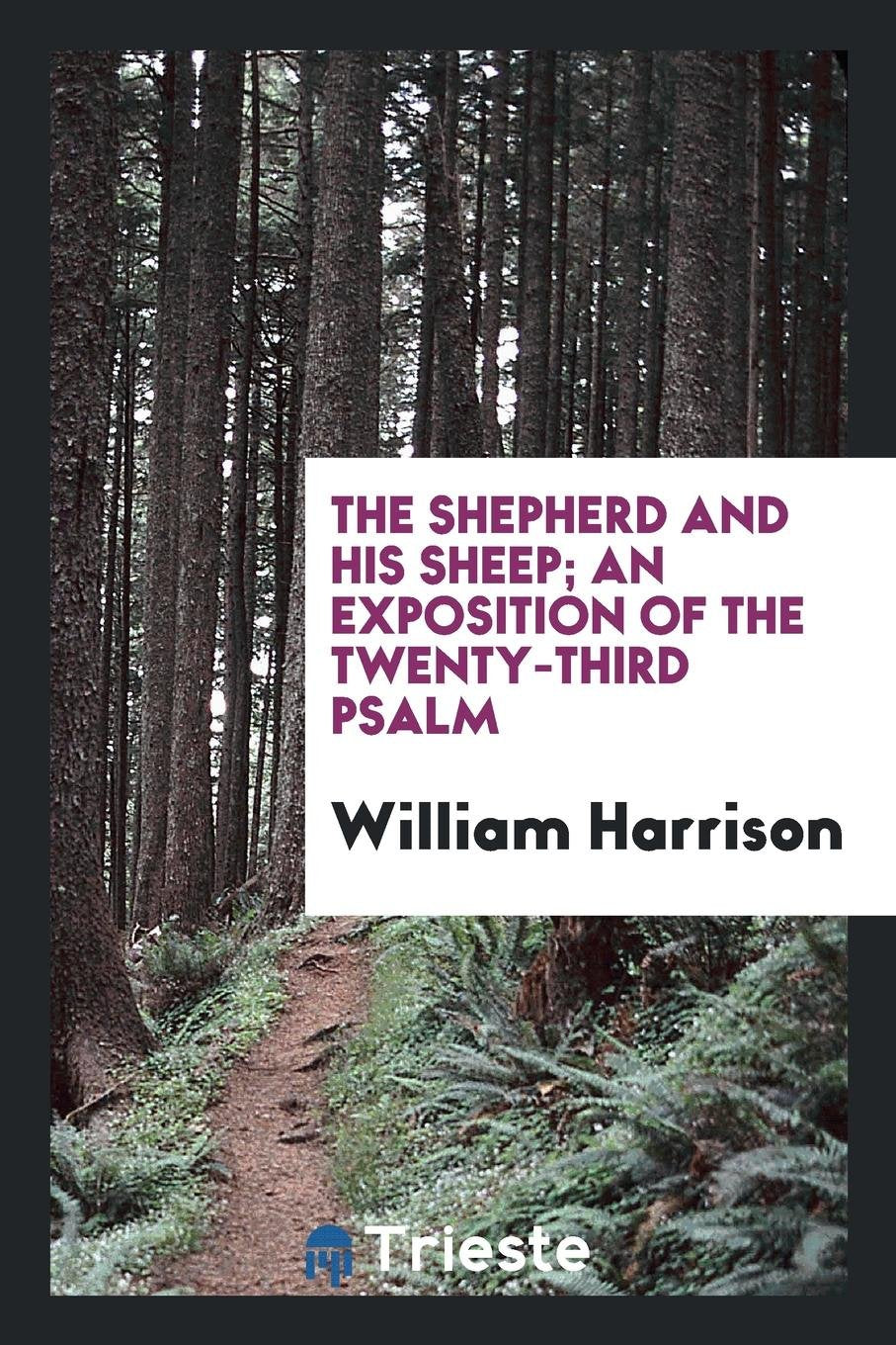 The Shepherd and His Sheep, an Exposition of the 23rd Psalm Politics & History
