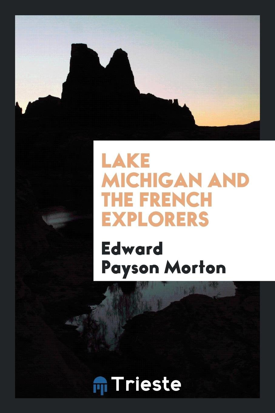 Lake Michigan and the French Explorers Politics & History