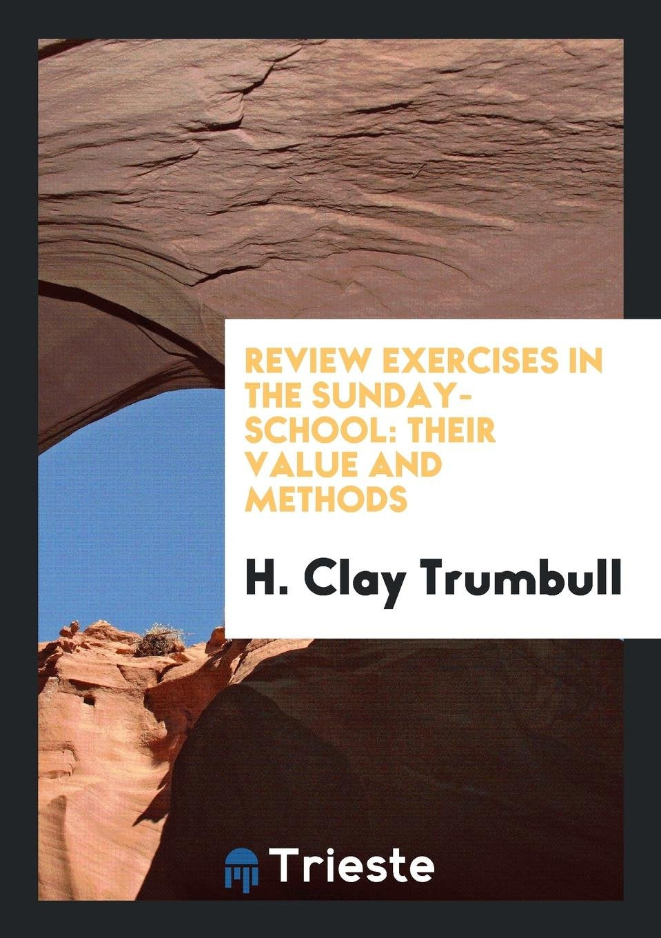 Review Exercises in the Sunday-School: Their Value and Methods Religion & Esotericism