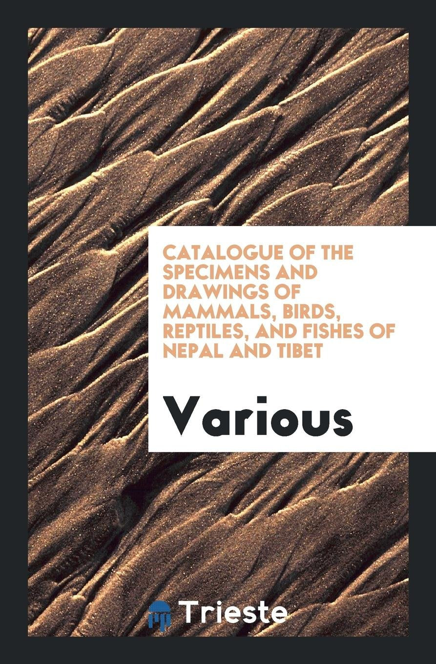 Catalogue of the Specimens and Drawings of Mammals, Birds, Reptiles, and ... Books
