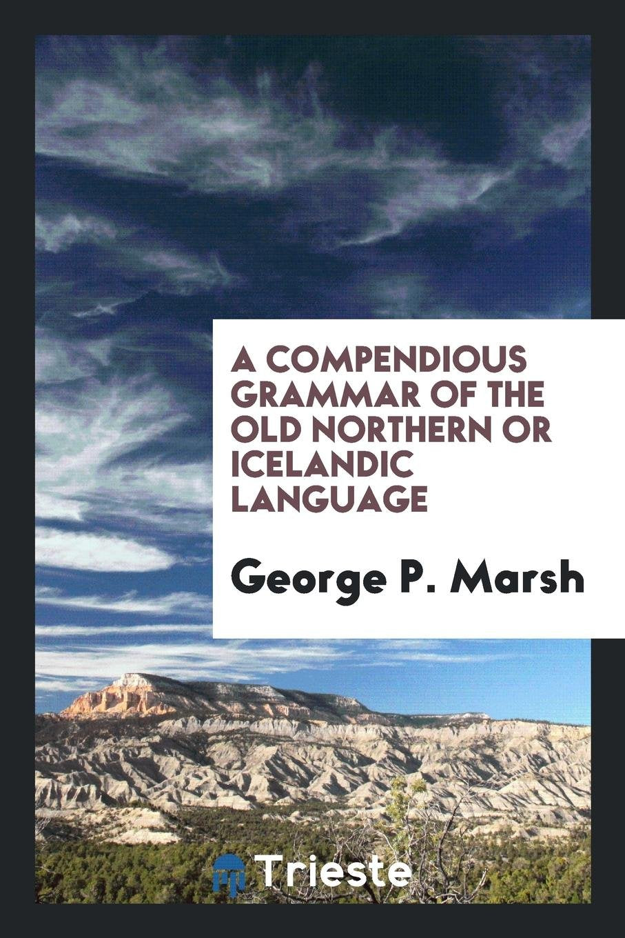 A Compendious Grammar of the Old Northern or Icelandic Language Social Sciences