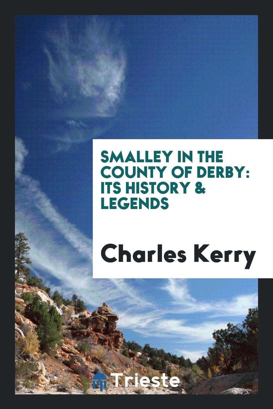 Smalley in the County of Derby: Its History and Legends Social Sciences