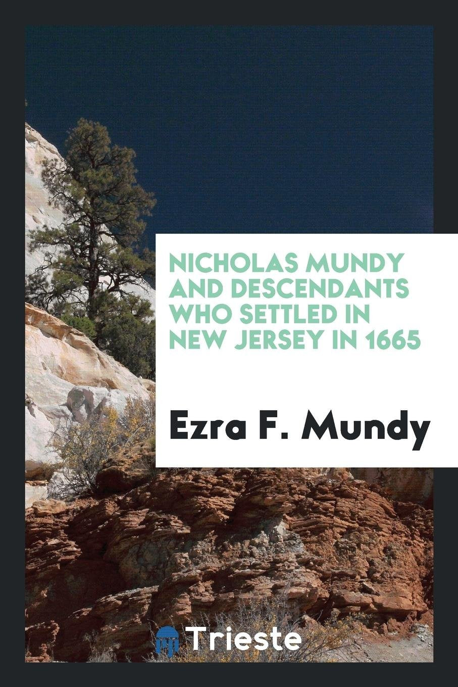 Nicholas Mundy and Descendants Who Settled in New Jersey in 1665 Memories