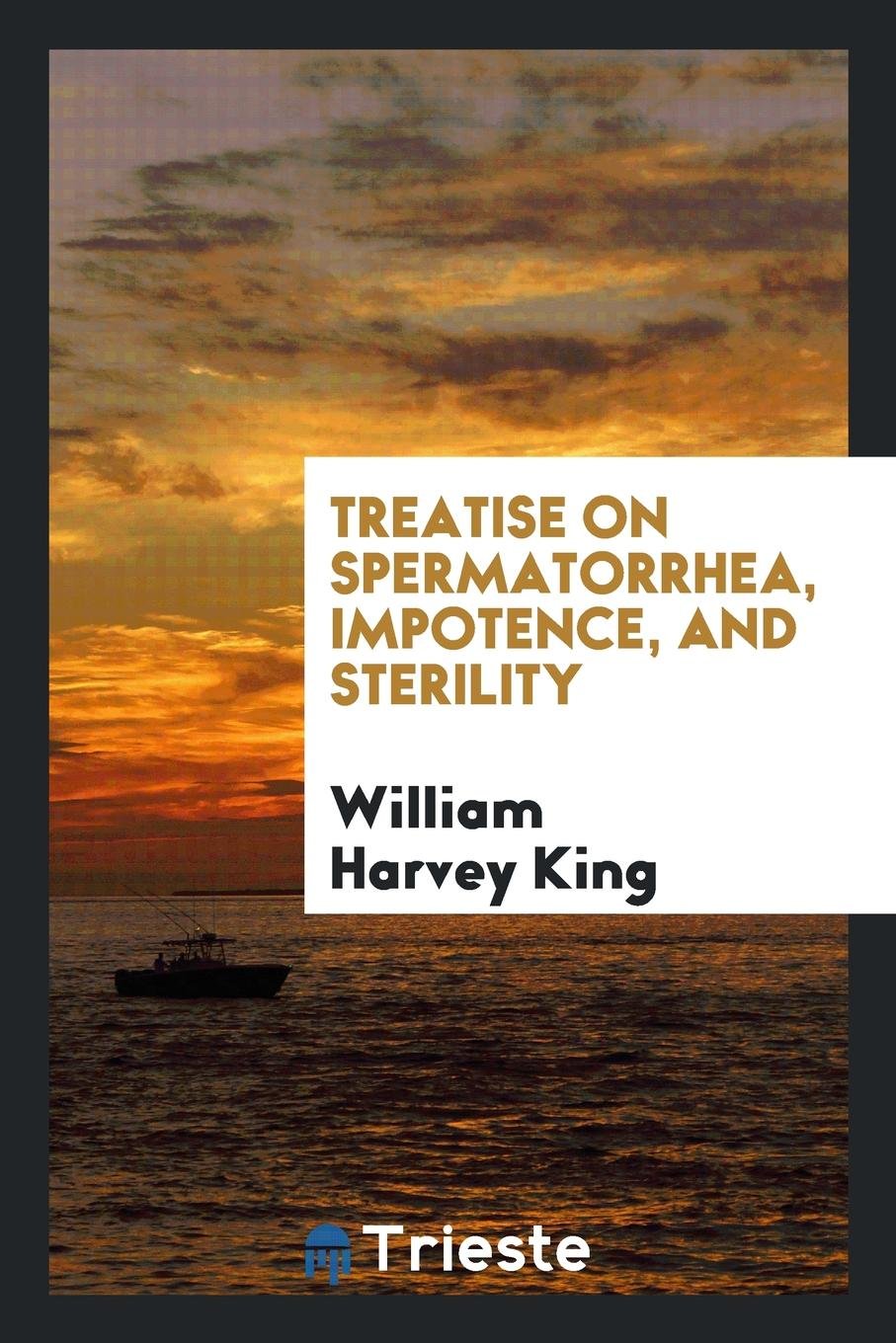 Treatise on Spermatorrhea, Impotence, and Sterility Medicine