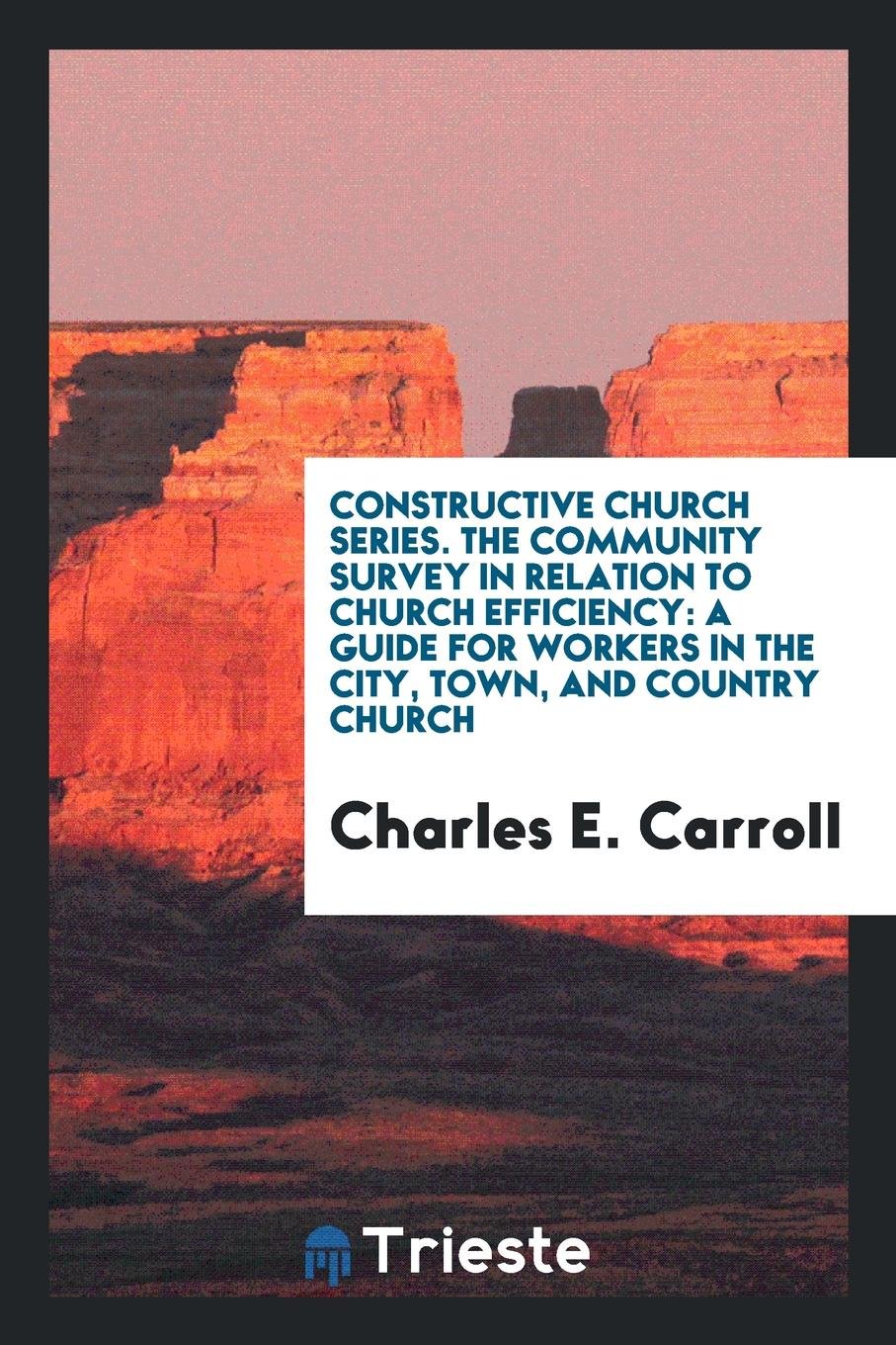 The Community Survey in Relation to Church Efficiency: A Guide for Workers in the City, Town ... Business, Finance & Career