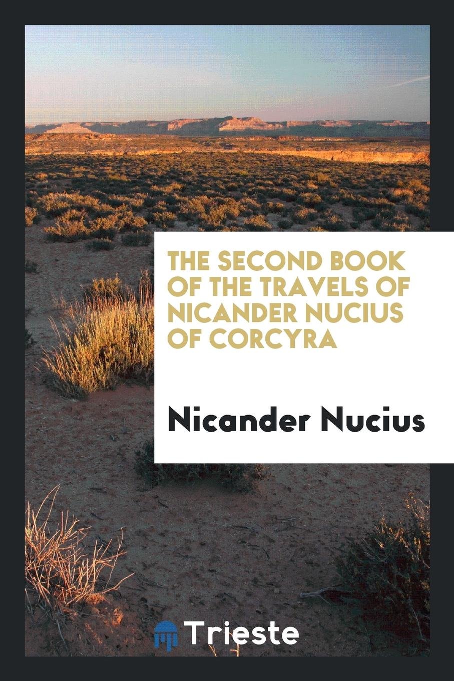 The Second Book of the Travels of Nicander Nucius of Corcyra Books