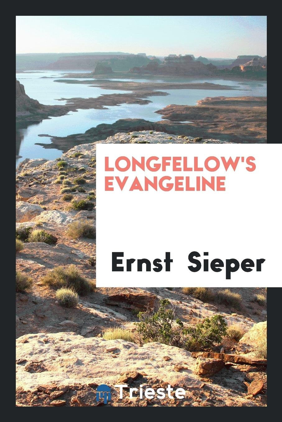Longfellow's Evangeline: Kritische Ausgabe Mit Einleitung, Untersuchungen ... Poetry