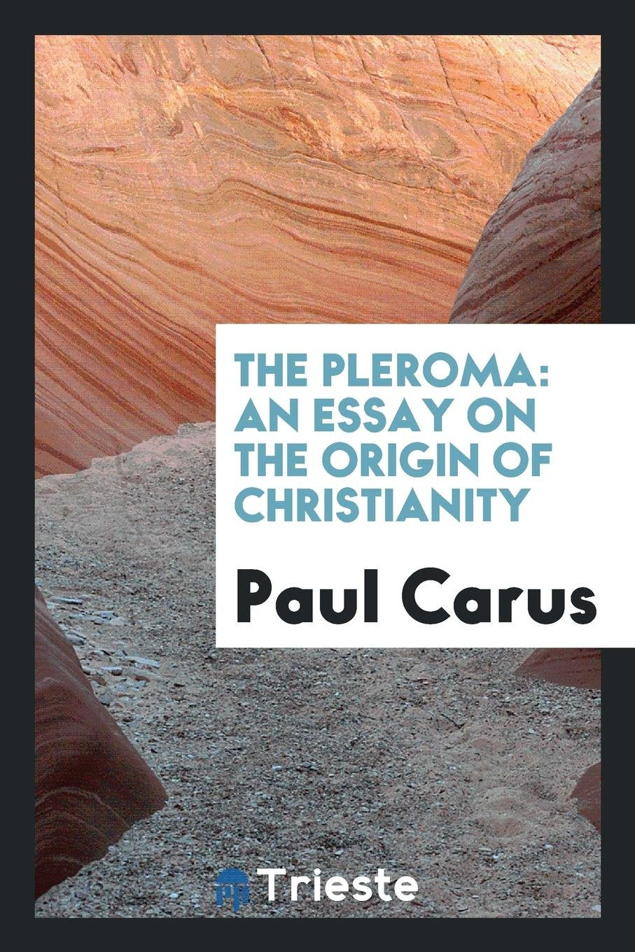 The Pleroma: An Essay on the Origin of Christianity Social Sciences